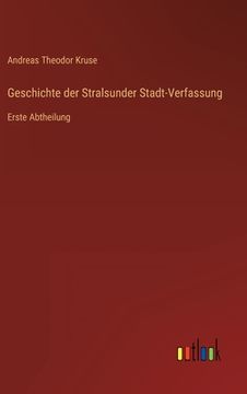 portada Geschichte der Stralsunder Stadt-Verfassung: Erste Abtheilung (en Alemán)