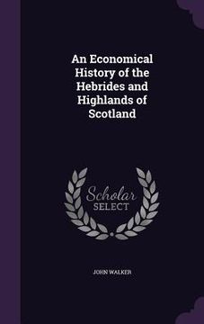 portada An Economical History of the Hebrides and Highlands of Scotland (en Inglés)