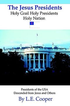 portada the jesus presidents: holy grail holy presidents holy nation (in English)