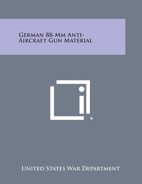 portada German 88-MM Anti-Aircraft Gun Material (en Inglés)