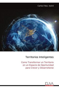 portada Territorios Inteligentes: Como Transformar un Territorio en un Espacio de Oportunidad Para Crecer y Desarrollarse