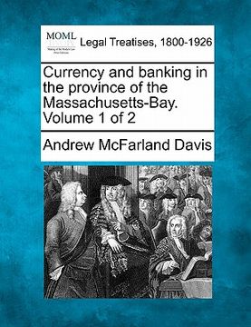 portada currency and banking in the province of the massachusetts-bay. volume 1 of 2