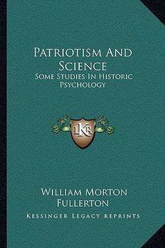 portada patriotism and science: some studies in historic psychology (en Inglés)