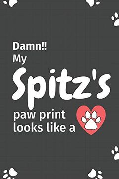 portada Damn! My Spitz's paw Print Looks Like a: For Spitz dog Fans (in English)