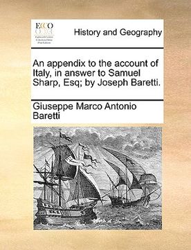 portada an appendix to the account of italy, in answer to samuel sharp, esq; by joseph baretti. (en Inglés)