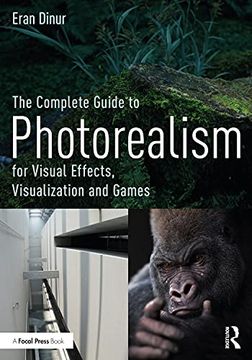 portada The Complete Guide to Photorealism for Visual Effects, Visualization and Games (en Inglés)