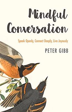 portada Mindful Conversation: Speak Openly, Connect Deeply, Live Joyously (in English)