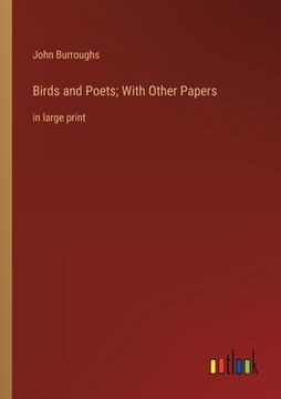 portada Birds and Poets; With Other Papers: in large print (en Inglés)