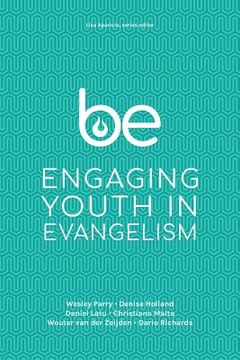 portada Be: Engaging Youth in Evangelism (en Inglés)