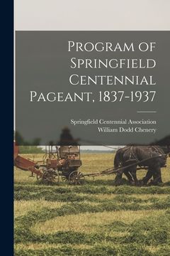 portada Program of Springfield Centennial Pageant, 1837-1937 (en Inglés)