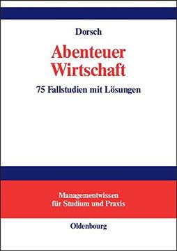 portada Abenteuer Wirtschaft: 75 Fallstudien Mit Losungen (Managementwissen Fur Studium Und Praxis)