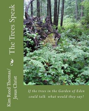 portada The Trees Speak: If the trees in the Garden of Eden could talk what would they say? (en Inglés)