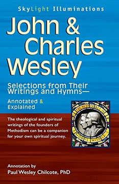 portada John & Charles Wesley: Selections From Their Writings and Hymns―Annotated & Explained (Skylight Illuminations) (en Inglés)