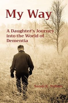 portada My Way: A Daughter's Journey into the World of Dementia (en Inglés)