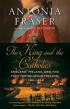 portada The King and the Catholics: England, Ireland, and the Fight for Religious Freedom, 1780-1829 (in English)