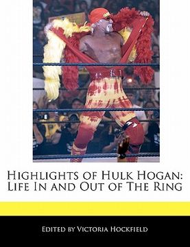 portada highlights of hulk hogan: life in and out of the ring