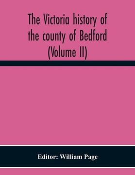 portada The Victoria History Of The County Of Bedford (Volume II) (in English)