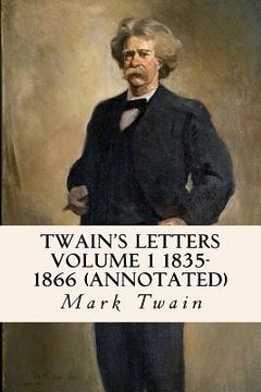 portada Twain's Letters Volume 1 1835-1866 (annotated) (en Inglés)