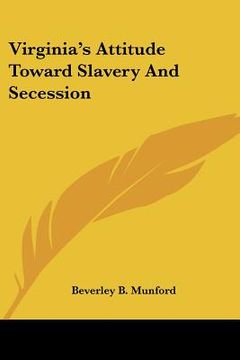 portada virginia's attitude toward slavery and secession (en Inglés)