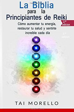 portada La Biblia Para los Principiantes de Reiki: Cómo Aumentar tu Energía, Restaurar tu Salud y Sentirte Increíble Cada día