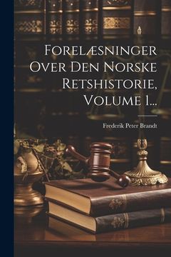portada Forelæsninger Over Den Norske Retshistorie, Volume 1... (en Danés)