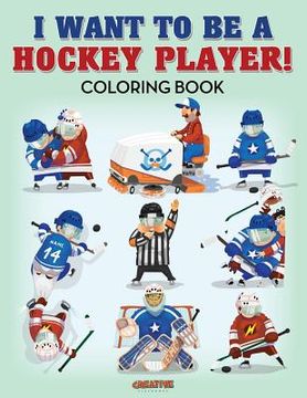portada I Want to be a Hockey Player! Coloring Book (en Inglés)