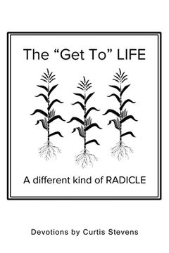 portada The "Get to" Life: A Different Kind of Radicle (0) (in English)