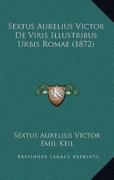 portada Sextus Aurelius Victor De Viris Illustribus Urbis Romae (1872) (en Latin)