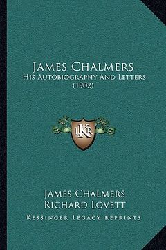 portada james chalmers: his autobiography and letters (1902) (en Inglés)