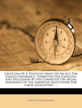 portada criticism of a tentative draft of an act for health insurance: "submitted for criticism and discussion by the committee on social insurance of the ame (en Inglés)