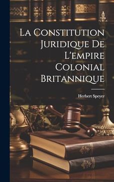 La Constitution Juridique de L'empire Colonial Britannique (in French)