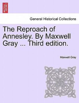 portada the reproach of annesley. by maxwell gray ... third edition. (en Inglés)