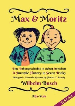 portada Max & Moritz Bilingual Full Color: Eine Bubengeschichte in sieben Streichen - A Juvenile History in Seven Tricks (en Alemán)