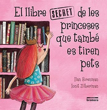 El llibre secret de les princeses que també es tiren pets (Àlbums il·lustrats)