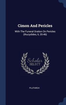 portada Cimon And Pericles: With The Funeral Oration On Pericles (thucydides, Ii, 35-46)