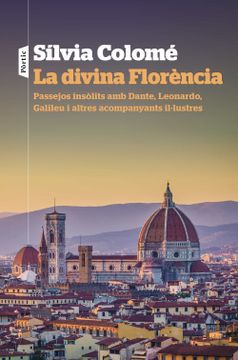 portada La Divina Florència: Passejos Insòlits amb Dante, Leonardo, Galileu i Altres Acompanyants Il·Lustres (en Catalá)