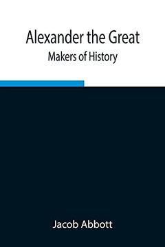 portada Alexander the Great; Makers of History