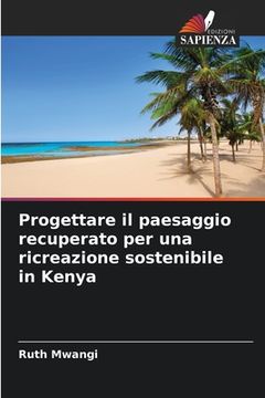portada Progettare il paesaggio recuperato per una ricreazione sostenibile in Kenya (en Italiano)