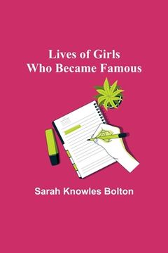 portada Lives of Girls Who Became Famous (en Inglés)