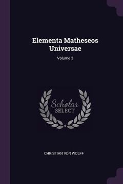 portada Elementa Matheseos Universae; Volume 3 (en Inglés)