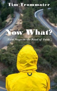 portada Now What?: First Steps on the Road of Faith (in English)
