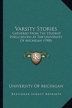 portada varsity stories: gathered from the student publications at the university of gathered from the student publications at the university o (en Inglés)