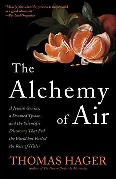 portada The Alchemy of Air: A Jewish Genius, a Doomed Tycoon, and the Scientific Discovery That fed the World but Fueled the Rise of Hitler 