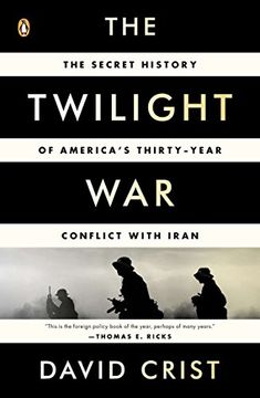portada The Twilight War: The Secret History of America's Thirty-Year Conflict With Iran (en Inglés)