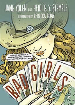 portada Bad Girls: Sirens, Jezebels, Murderesses, Thieves and Other Female Villains (en Inglés)