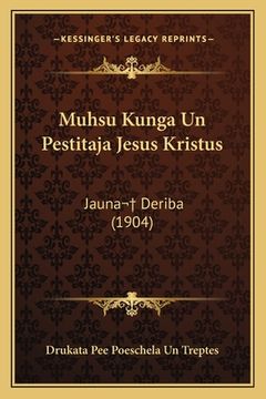 portada Muhsu Kunga Un Pestitaja Jesus Kristus: Jauna Deriba (1904) (en Letonia)