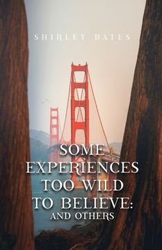 portada Some Experiences Too Wild To Believe: And Others
