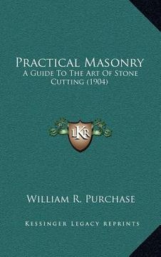 portada practical masonry: a guide to the art of stone cutting (1904) (en Inglés)
