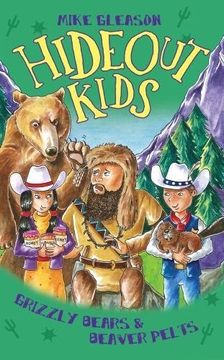 portada Grizzly Bears & Beaver Pelts: Book 3 (Hideout Kids) (in English)