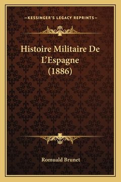 portada Histoire Militaire De L'Espagne (1886) (en Francés)